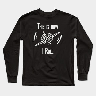 This is How I Roll Motor Aircraft Looping Long Sleeve T-Shirt